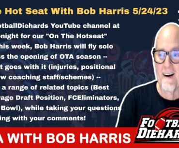"On The Hotseat" Bob Harris discusses the opening of OTA season . 5.24.2023