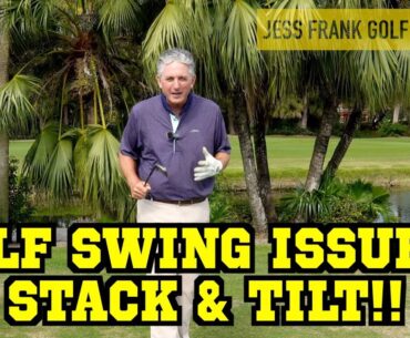 SWING ISSUES? STACK AND TILT IS THE ANSWER! PGA GOLF PROFESSIONAL JESS FRANK