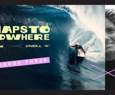 Remote, Shallow and Barreling? Watch Maps to Nowhere Episode 3: "Timing is Everything"