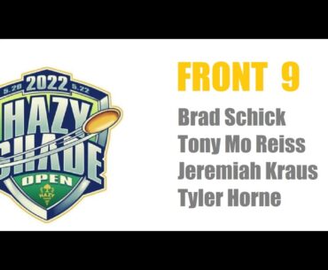 2022 HSO Hazy Shade Open Round 2 FRONT 9 Lead Card Brad Schick Tony Reiss Tyler Horne Jeremiah Kraus