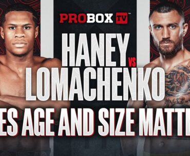 Haney vs Lomachenko: Does Age and Size Matter in Boxing? Can Loma Overcome?
