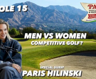 Paris Hilinski Joins on Pro Male v. Pro Female Golfers Heated Debate - P3P HOLE 15