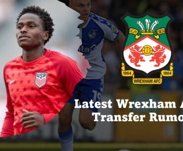 Latest Wrexham AFC Transfer Rumours