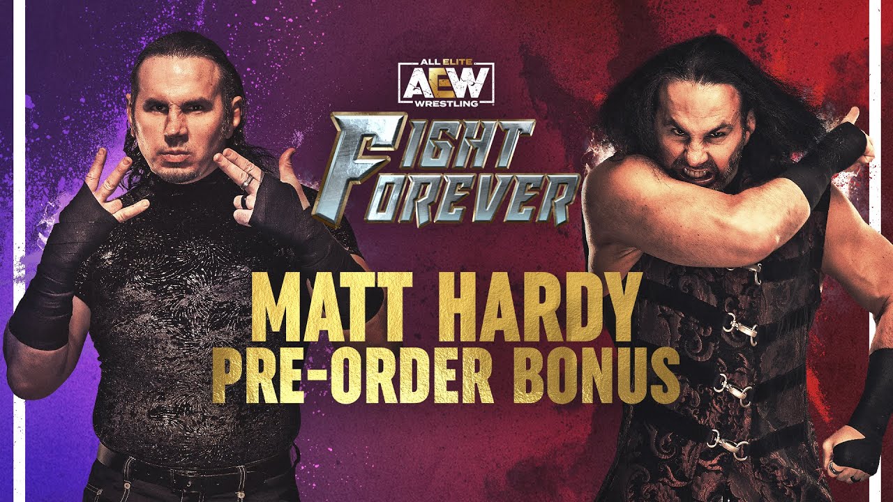 Pre-order AEW: Fight Forever NOW! and as a pre-order bonus: play as Matt Hardy… or Matt Hardy! Pre-order AEW: Fight Forever NOW! and as a pre-order bonus: play as Matt Hardy... or Matt Hardy!