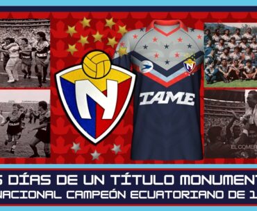 Los Días de un Título Monumental - El Nacional Campeón Ecuatoriano de 1992 - Crónicas Criollas