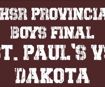St. Paul's vs Dakota -  MHSR Provincial Boys Championship