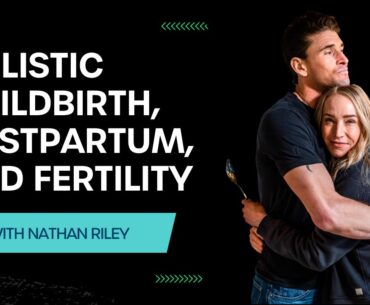 What Hospitals Have Wrong About Childbirth, The Truth About Natural Childbirth, & Fertility Methods