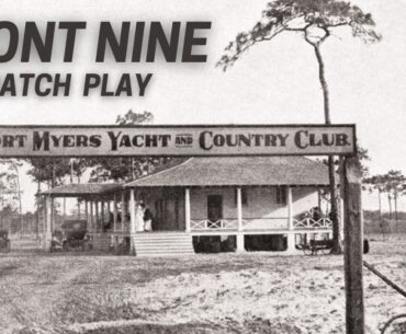 MATCH PLAY @ THE BEST DONALD ROSS DESIGNED GOLF COURSE BUILT IN 1917 - FORT MYERS COUNTRY CLUB
