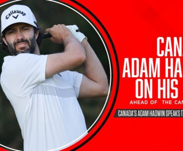 Hadwin 'Being Canadian you garner a little bit more attention coming into this week'