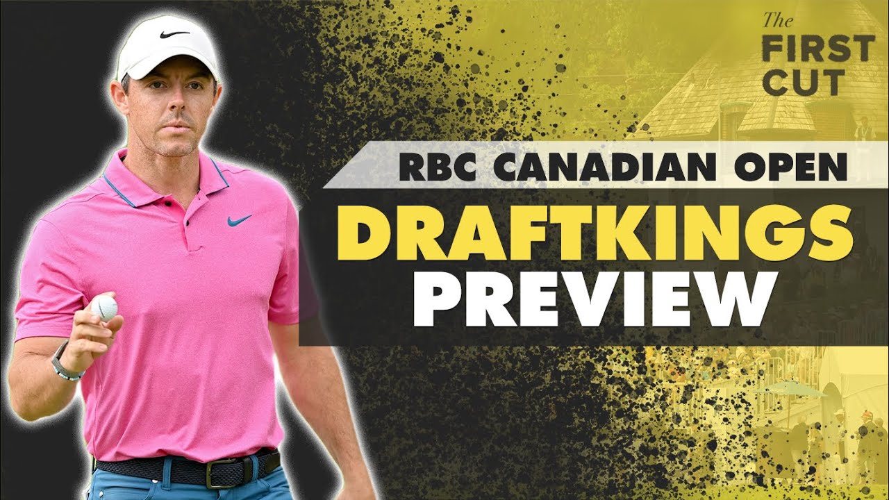 2023 RBC Canadian Open DFS Preview – Picks, Strategy, Fades | The First Cut Podcast 2023 RBC Canadian Open DFS Preview - Picks, Strategy, Fades | The First Cut Podcast