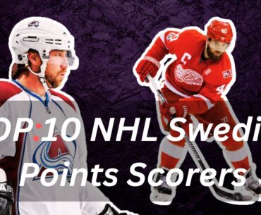 TOP10: NHL All-Time Swedish Points Scorers