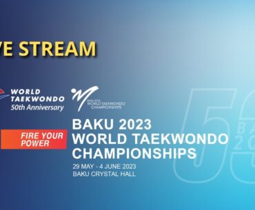 June 2 afternoon court 2 Baku 2023 World Taekwondo Championships