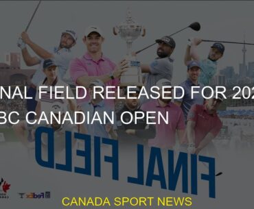 #games #canadian #2022 #field #Open #Canadian #2023 #released #canada #open #Final