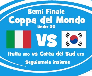 ITALIA U20 vs COREA DEL SUD U20 - COPPA DEL MONDO - SEMI FINALE - DIRETTA Cronaca audio campo 3d