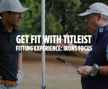 The Iron Fitting Experience | Get Fit with Titleist