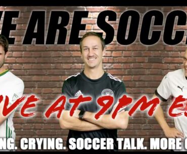 We Are Soccer - LIVE May 28, 2023