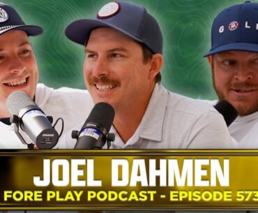 JOEL DAHMEN, SPECULATION, & LACC PREP - FORE PLAY EPISODE 573