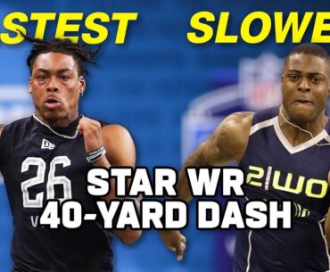 Slowest & Fastest Star WR 40-Yard Dash Times!