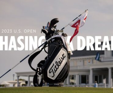 Chasing a Dream | The Journey to the 2023 U.S. Open