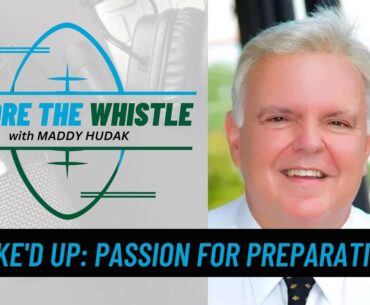 Before the Whistle: Mike'd Up: Passion for Preparation