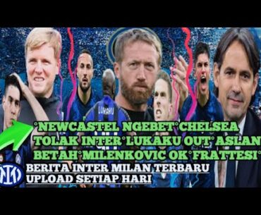 ⚫🔵NEW CALSTEL NGEBET🔥CHELSEA TOLAK INTER👊LUKAKU OUT⏫ASLANI BETAH👏MILENKOVIC OK👏FRATTESI💸🔵⚫