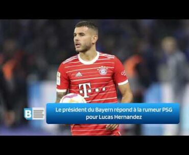 Le président du Bayern répond à la rumeur PSG pour Lucas Hernandez
