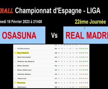 OSASUNA - REAL MADRID : 22ème journée de Liga, match du championnat d'Espagne du 18/02/2023