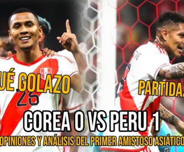 UNA VICTORIA CON MUCHAS SENSACIONES:  Análisis PERU 1   COREA DEL SUR 0 #SoyHinchaDePeru