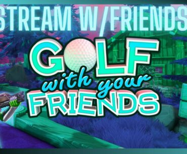 Golf with Your Friends! - Ruining our Friendships 1 Putt at a Time!