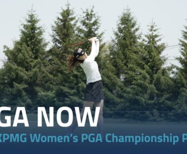 LPGA Now | 2023 KPMG Women’s PGA Championship Preview