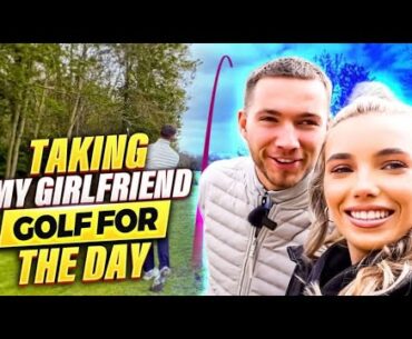 Taking My Girlfriend Golf For The Day!