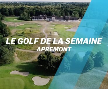 Le Golf de la semaine :  Apremont