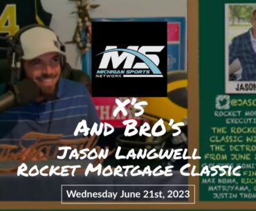 Jason Langwell - Rocket Mortgage Classic | X's and Br0's w/Anthony Bellino | June 21st, 2023