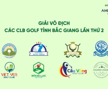 TRỰC TIẾP GIẢI VÔ ĐỊCH CÁC CÂU LẠC BỘ GOLF TỈNH BẮC GIANG LẦN THỨ 2