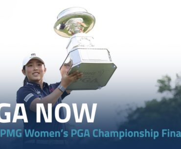 LPGA Now | 2023 KPMG Women’s PGA Championship Final Round