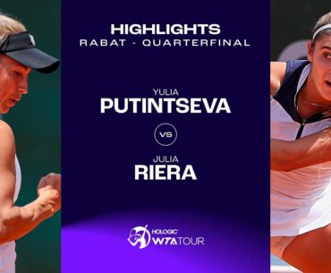 Yulia Putintseva vs. Julia Riera | 2023 Rabat Quarterfinal | WTA Match Highlights