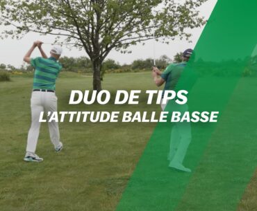 La BALLE BASSE : quelle attitude adopter ?