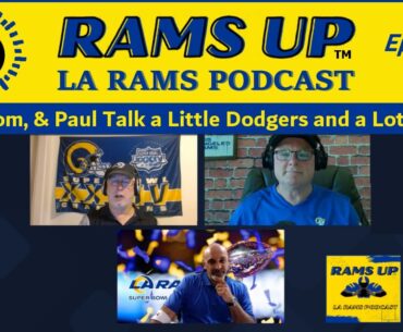 Episode 199 Video-Pod: Paul and Tom Join Mark to Talk a Little Bit of Dodgers and a Lot of LA Rams
