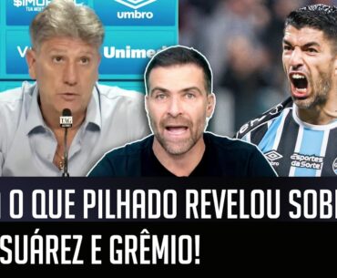 "A INFORMAÇÃO que EU RECEBI é que o Luis Suárez..." OLHA o que Pilhado FALOU sobre o Grêmio!