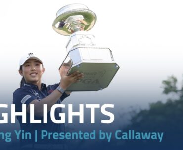 Ruoning Yin Winner's Highlights | Presented by Callaway
