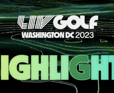 Highlights LIV Golf Washington DC 2023