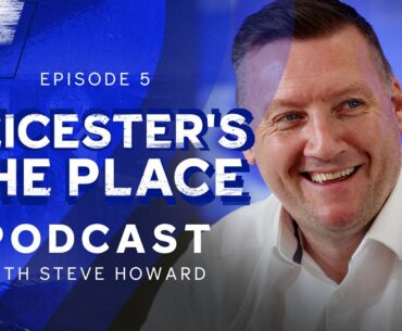 Steve Howard | Dodgeball With Ian Holloway! Leicester's The Place Podcast: Episode 5