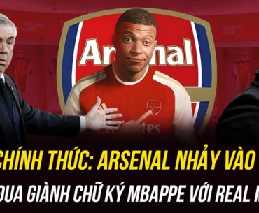 CHÍNH THỨC: ARSENAL NHẢY VÀO CUỘC ĐUA GIÀNH CHỮ KÝ MBAPPE VỚI REAL MADRID