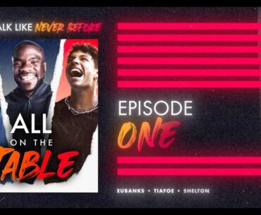 Tiafoe, Shelton, Eubanks : All on the Table, UTS Talk Show, Episode 1