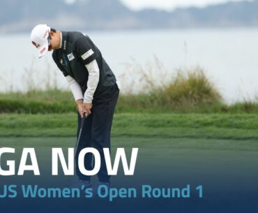 LPGA Now | 2023 US Women’s Open Round 1