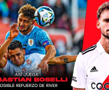 ASÍ JUEGA SEBASTIÁN BOSELLI ⚔️🇺🇾 - POSIBLE REFUERZO DE RIVER 2023
