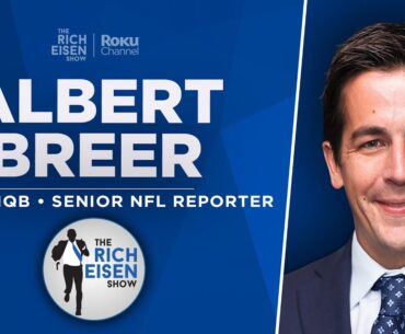 MMQB’s Albert Breer Talks Mahomes, Rodgers, Kickoff Fair Catch Rule w/ Rich Eisen | Full Interview
