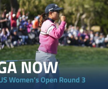 LPGA Now | 2023 US Women’s Open Round 3