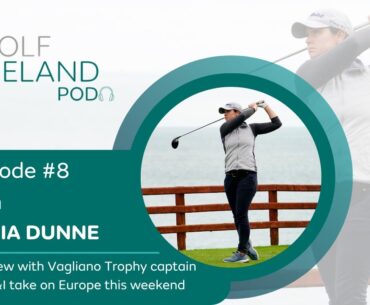Maria Dunne | Episode #8 | The Golf Ireland Pod