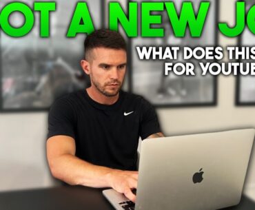 I Got A New Job | What Does This Mean For YouTube?